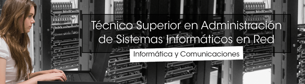 Técnico Superior en Administración de Sistemas Informáticos en Red