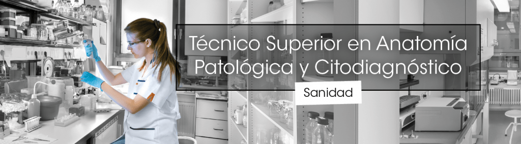 Técnico Superior en Anatomía Patológica y Citodiagnóstico