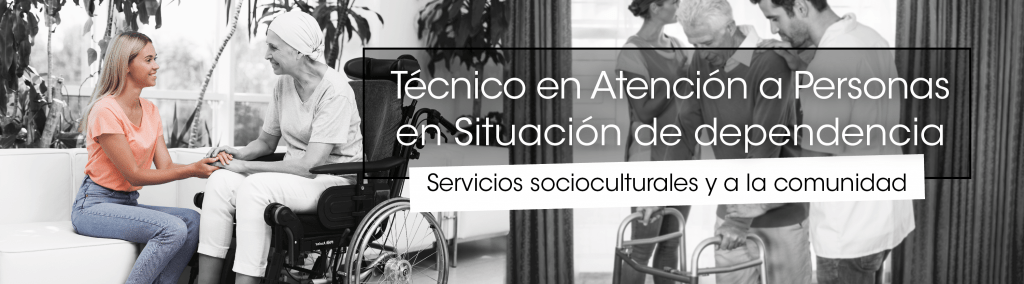 Técnico en Atención a Personas en Situación de Dependencia