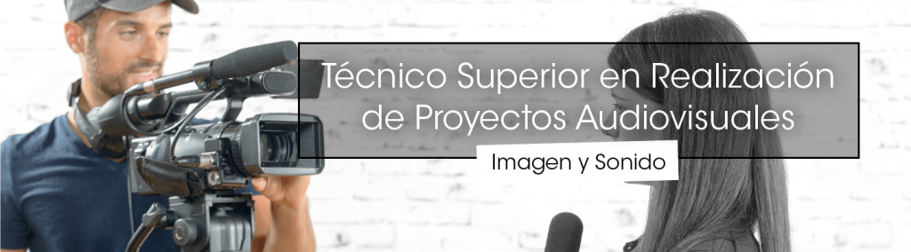 Técnico Superior en Realización de Proyectos Audiovisuales