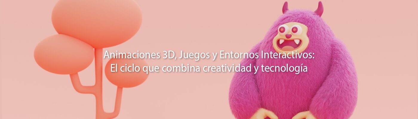 Animaciones 3D: El ciclo que combina creatividad y tecnología