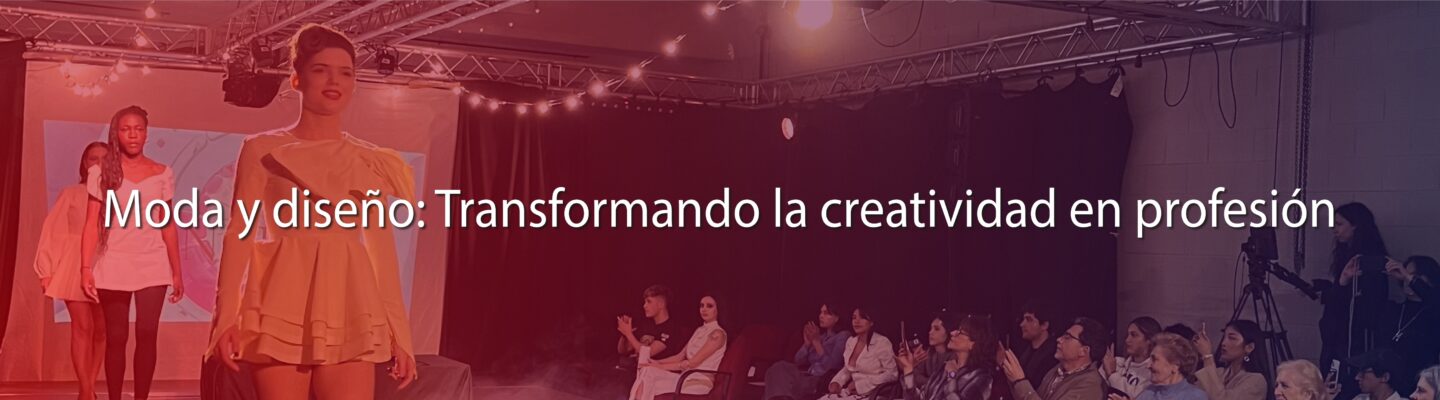 Moda y diseño: Transformando la creatividad en profesión