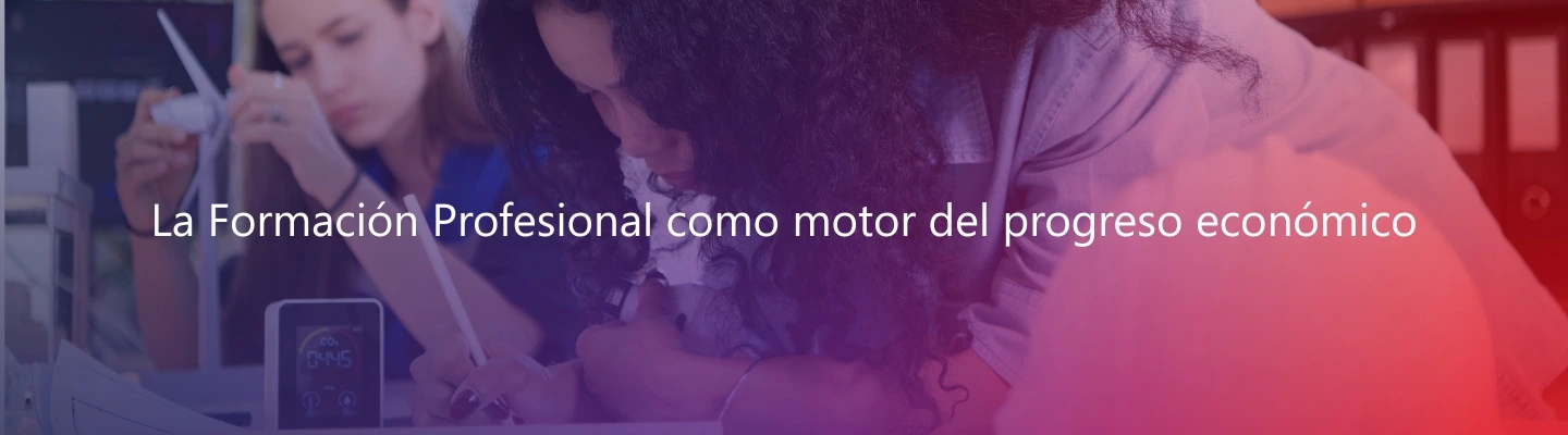 Formación Profesional como motor del progreso económico