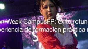VIII Fashion Week CampusFP: éxito rotundo de una experiencia de formación práctica real