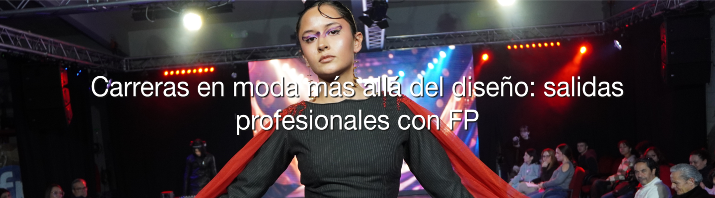 ¿Buscas trabajo en moda? Descubre las carreras con más salidas allá del diseño. Conoce los grados de CampusFP en patronaje, vestuario y producción.