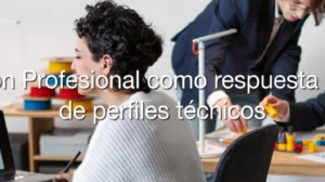 La Formación Profesional como respuesta a la escasez de perfiles técnicos